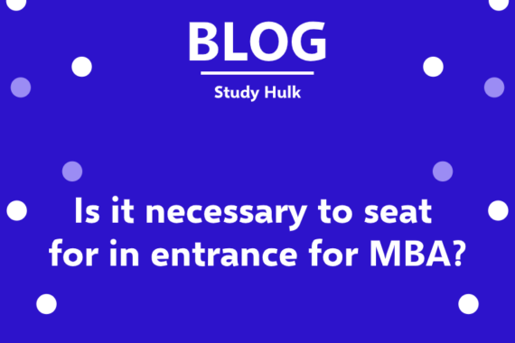 blog image of is it necessary to seat for in entrance for mba